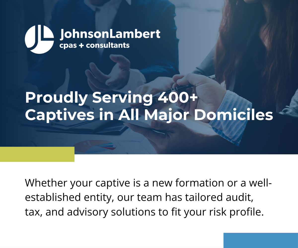 Advertisement - Click Here To Learn More about Johnson Lambert Proudly Serving 400-Plus Captives in All Major Domiciles