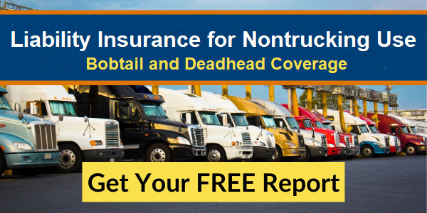 Advertisement Click here to get the free IRMI Liability Insurance for Nontrucking Use Bobtail and Deadhead Coverage report