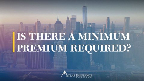 Atlas Insurance Management Vice President Tania Davies Explains Whether a Minimum Premium Is Required